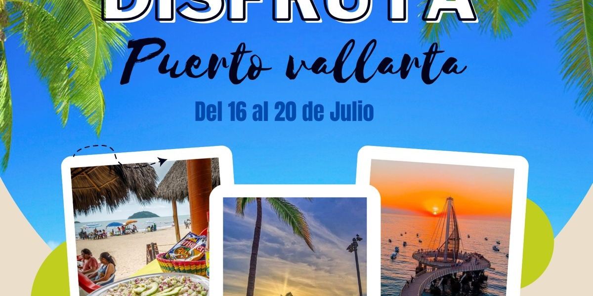Disfruta Puerto Vallarta del 16 al 20 de Julio