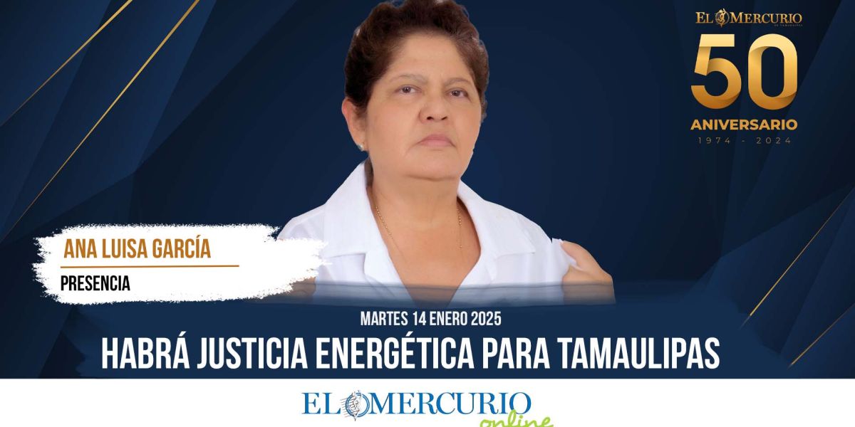 Habrá justicia energética para Tamaulipas