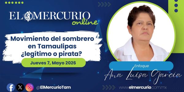 Movimiento del sombrero en Tamaulipas ¿legítimo o pirata?