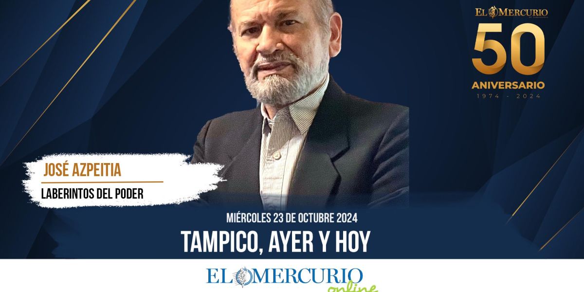 Tampico, ayer y hoy