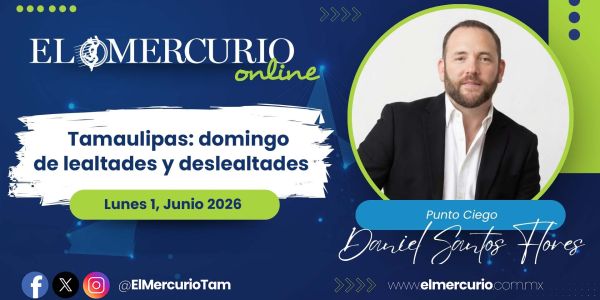 Tamaulipas: domingo de lealtades y deslealtades