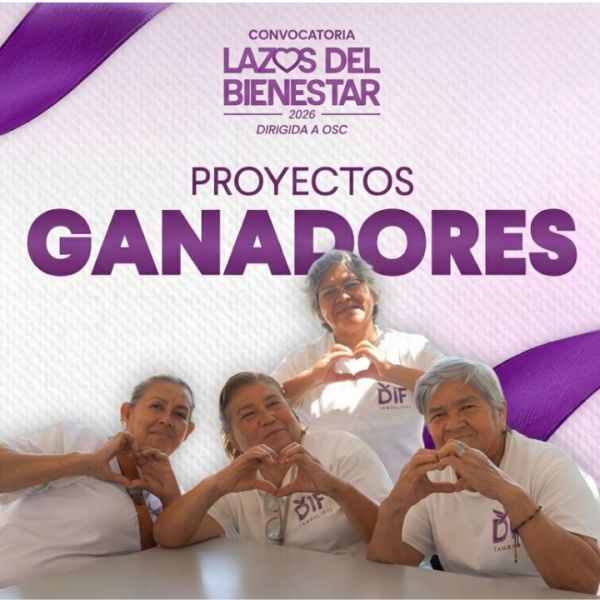 Presenta DIF Tamaulipas resultados de la convocatoria “Lazos del Bienestar 2026”