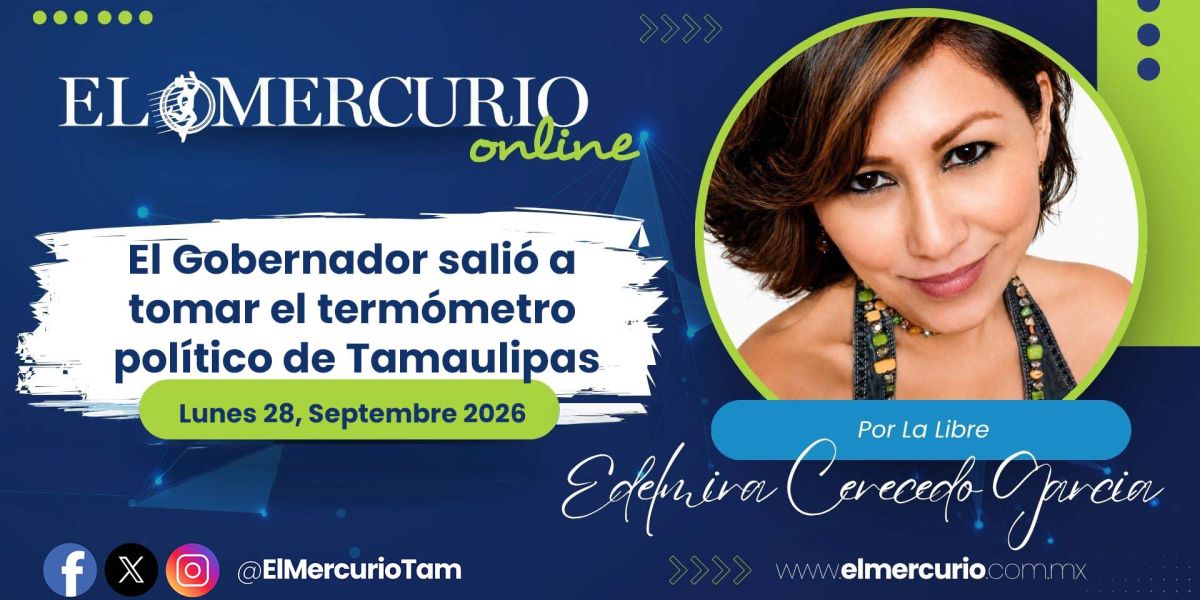 El Gobernador salió a tomar el termómetro político de Tamaulipas
