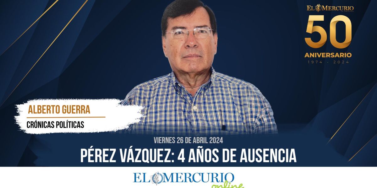 Pérez Vázquez: 4 años de ausencia