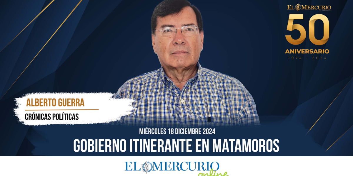 Gobierno itinerante en Matamoros