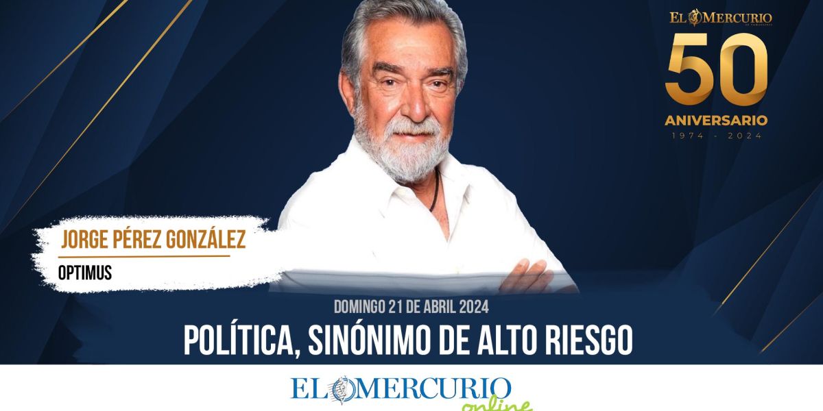 Política, sinónimo de alto riesgo