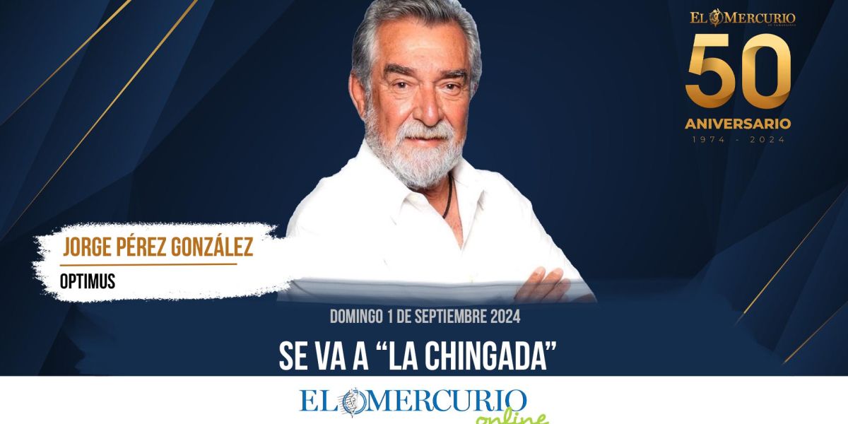 Se va a “La Chingada”