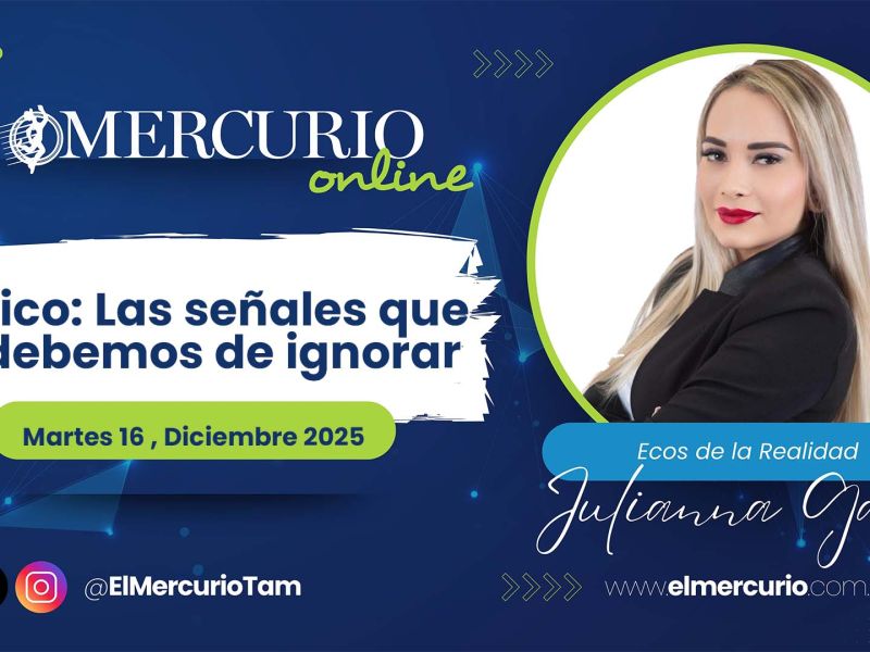 México: Las señales que no debemos de ignorar