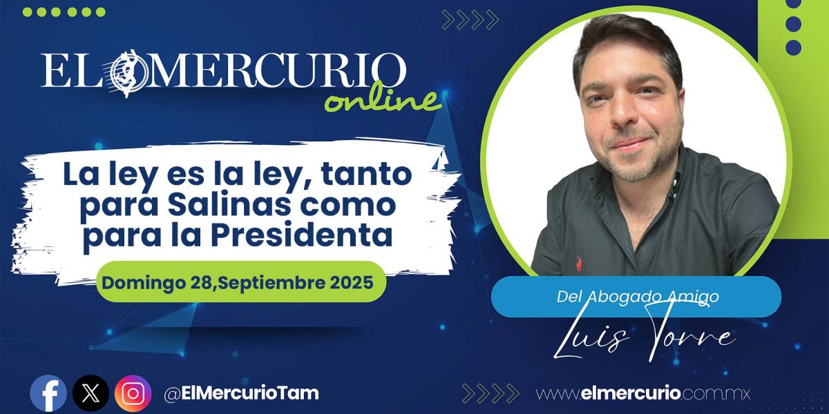 La ley es la ley, tanto para Salinas como para la Presidenta