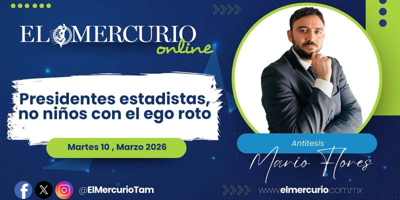 Presidentes estadistas, no niños con el ego roto