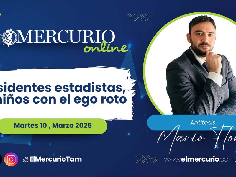 Presidentes estadistas, no niños con el ego roto