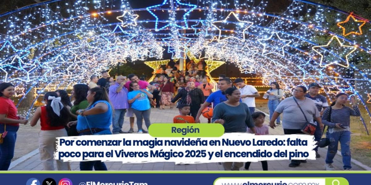 A punto de comenzar la magia navideña en Nuevo Laredo: falta poco para el Viveros Mágico 2025 y el encendido del pino
