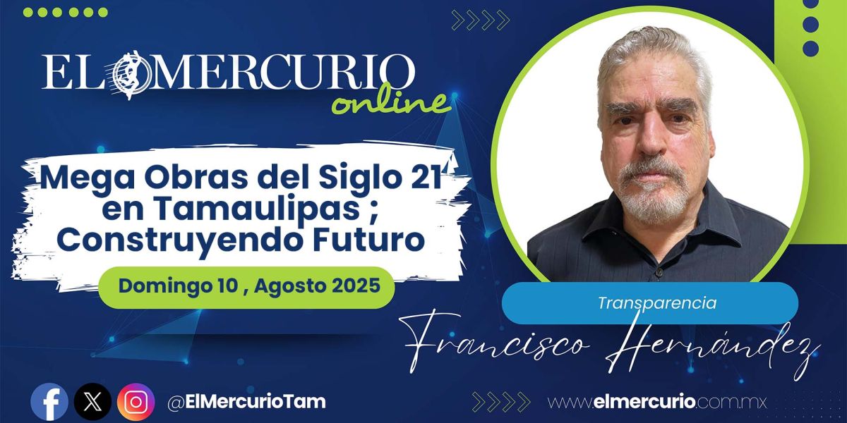 Mega Obras del Siglo 21 en Tamaulipas ; Construyendo Futuro