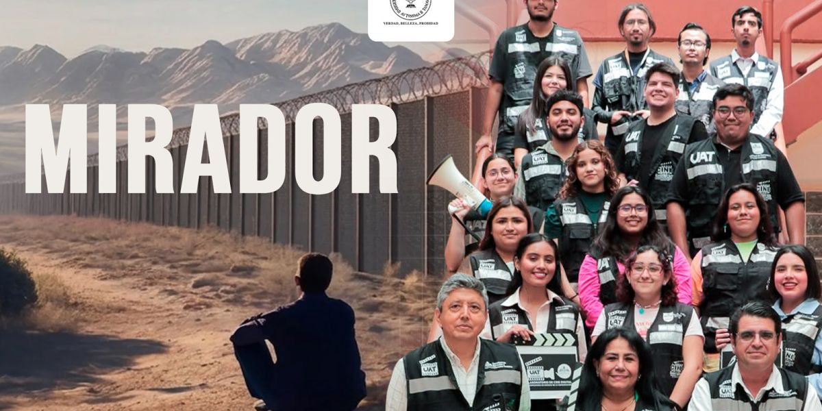Será la UAT sede de la muestra nacional de cine “Mirador: Historias sin fronteras”