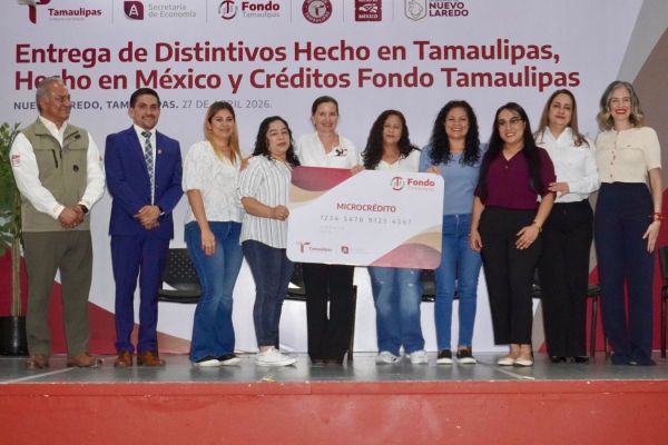 Entregan en Nuevo Laredo distintivos “Hecho en Tamaulipas”, “Hecho en México” y créditos del Fondo Tamaulipas