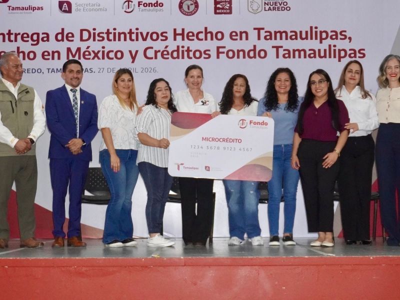 Entregan en Nuevo Laredo distintivos “Hecho en Tamaulipas”, “Hecho en México” y créditos del Fondo Tamaulipas