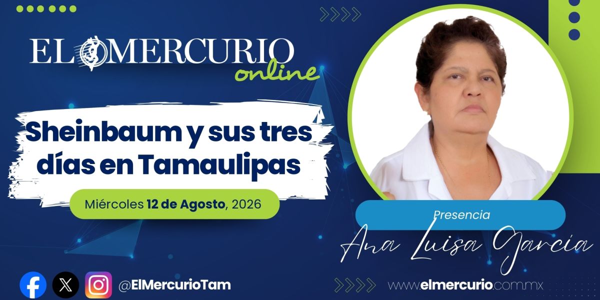 Sheinbaum y sus tres días en Tamaulipas