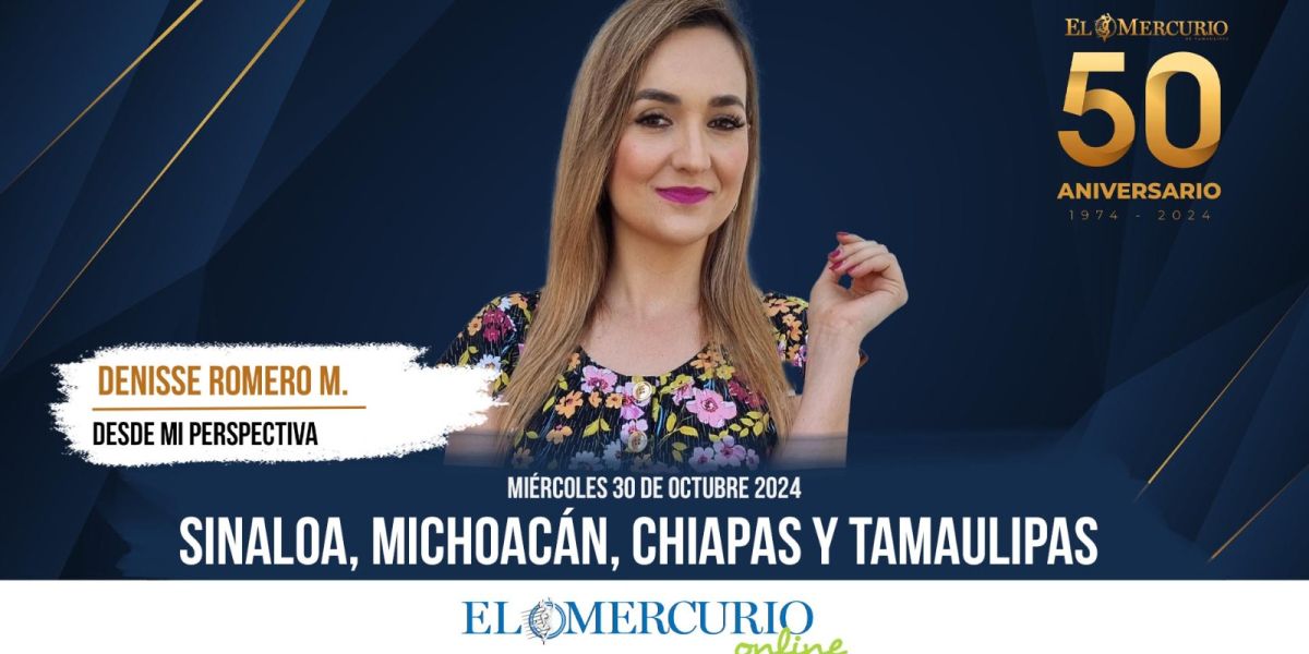 Sinaloa, Michoacán, Chiapas y Tamaulipas