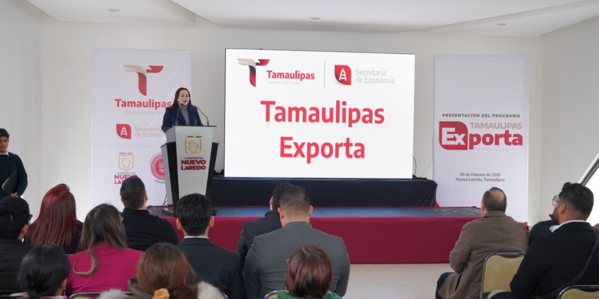 Presentan el programa Tamaulipas exporta para impulsar empresas locales en Nuevo Laredo