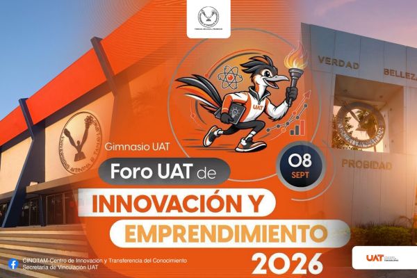Organiza la UAT el Foro de Innovación y Emprendimiento 2026 para impulsar el talento universitario