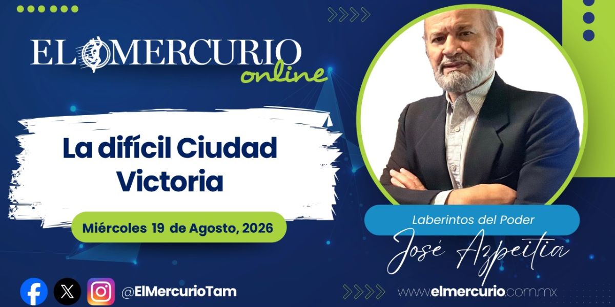 La difícil Ciudad Victoria