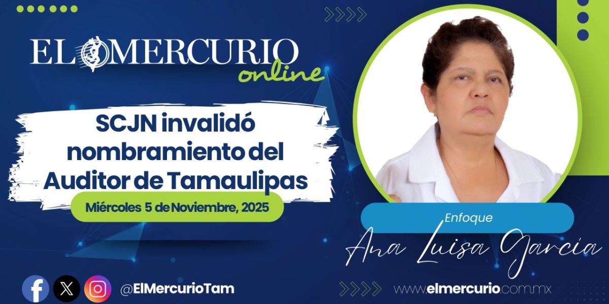 SCJN invalidó nombramiento del Auditor de Tamaulipas