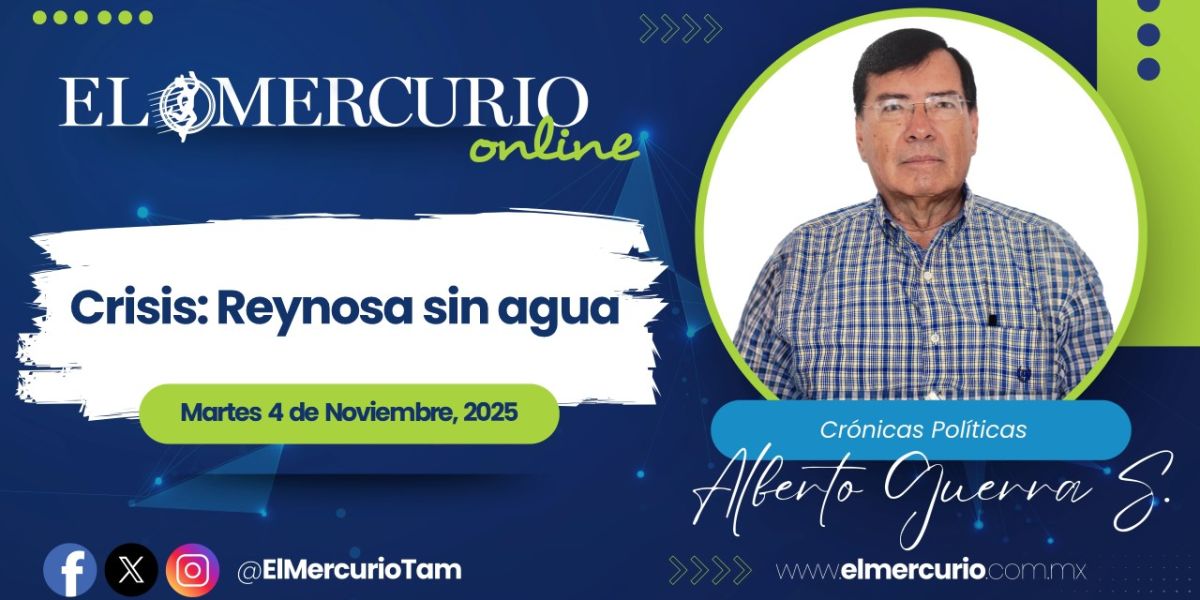 Crisis: Reynosa sin agua
