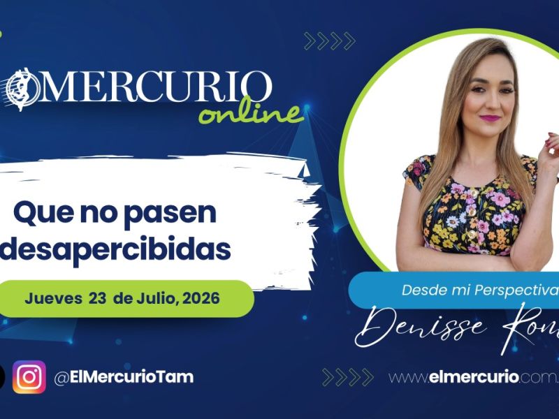 Que no pasen desapercibidas