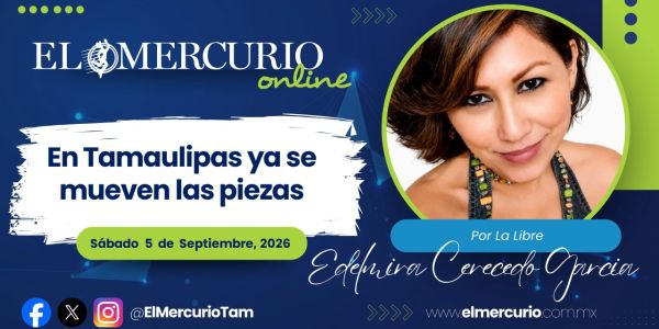 En Tamaulipas ya se mueven las piezas