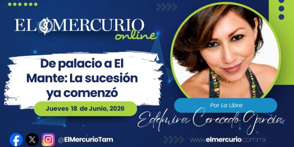 De palacio a El Mante: La sucesión ya comenzó