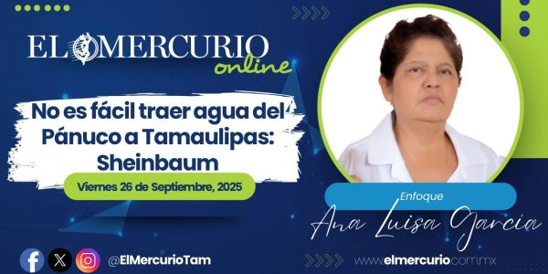 No es fácil traer agua del Pánuco a Tamaulipas: Sheinbaum