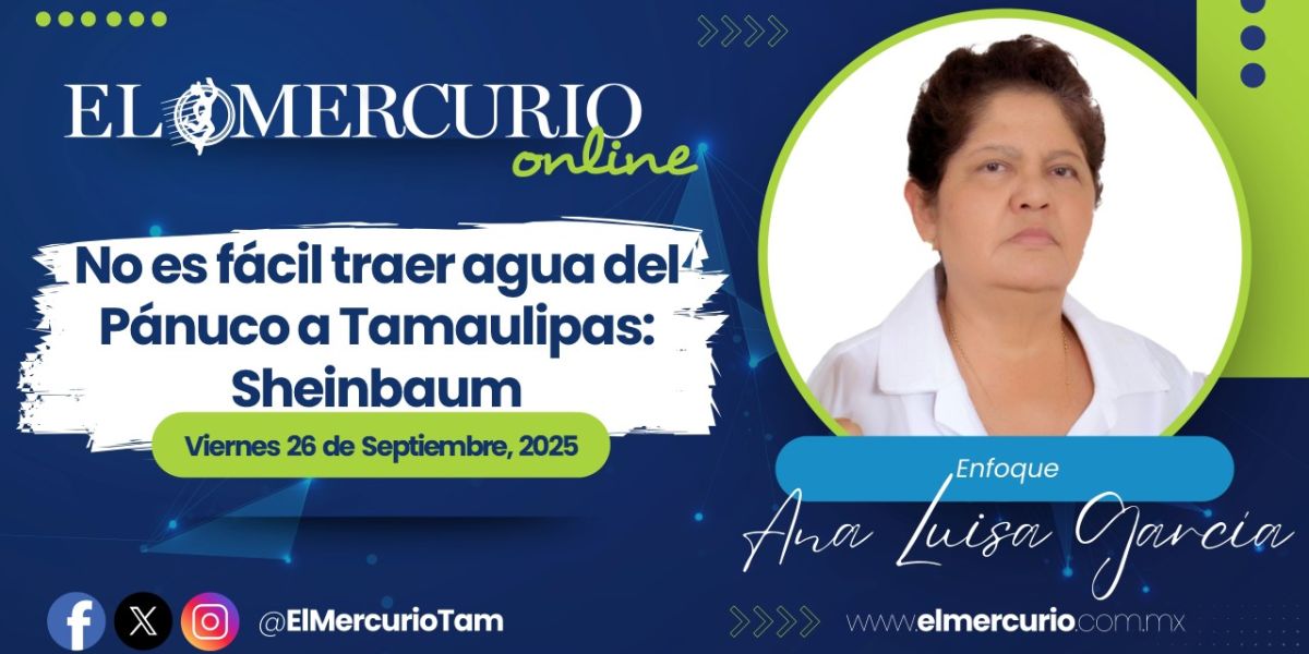 No es fácil traer agua del Pánuco a Tamaulipas: Sheinbaum